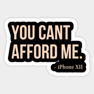 You Can't Afford Me - iPhone 12 Sticker